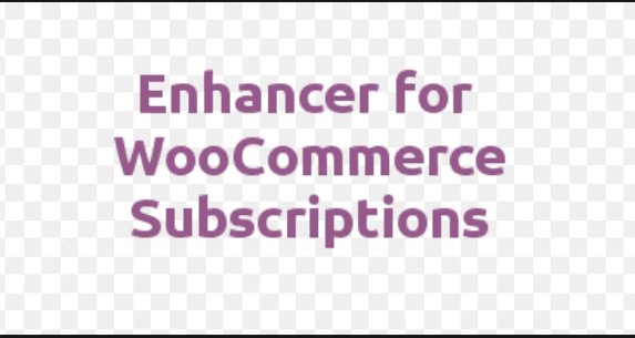Enhancer for WooCommerce Subscriptions